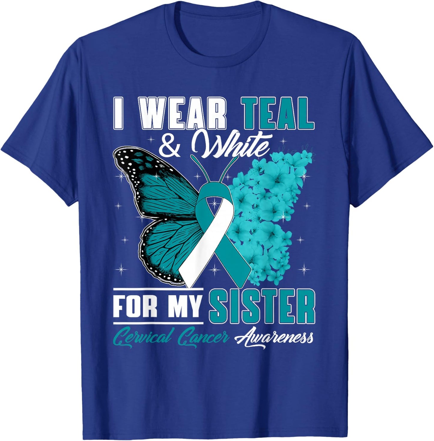 I Wear Teal & White For My Sister Cervical Cancer Awareness T-Shirt - T-Shirt | Royal