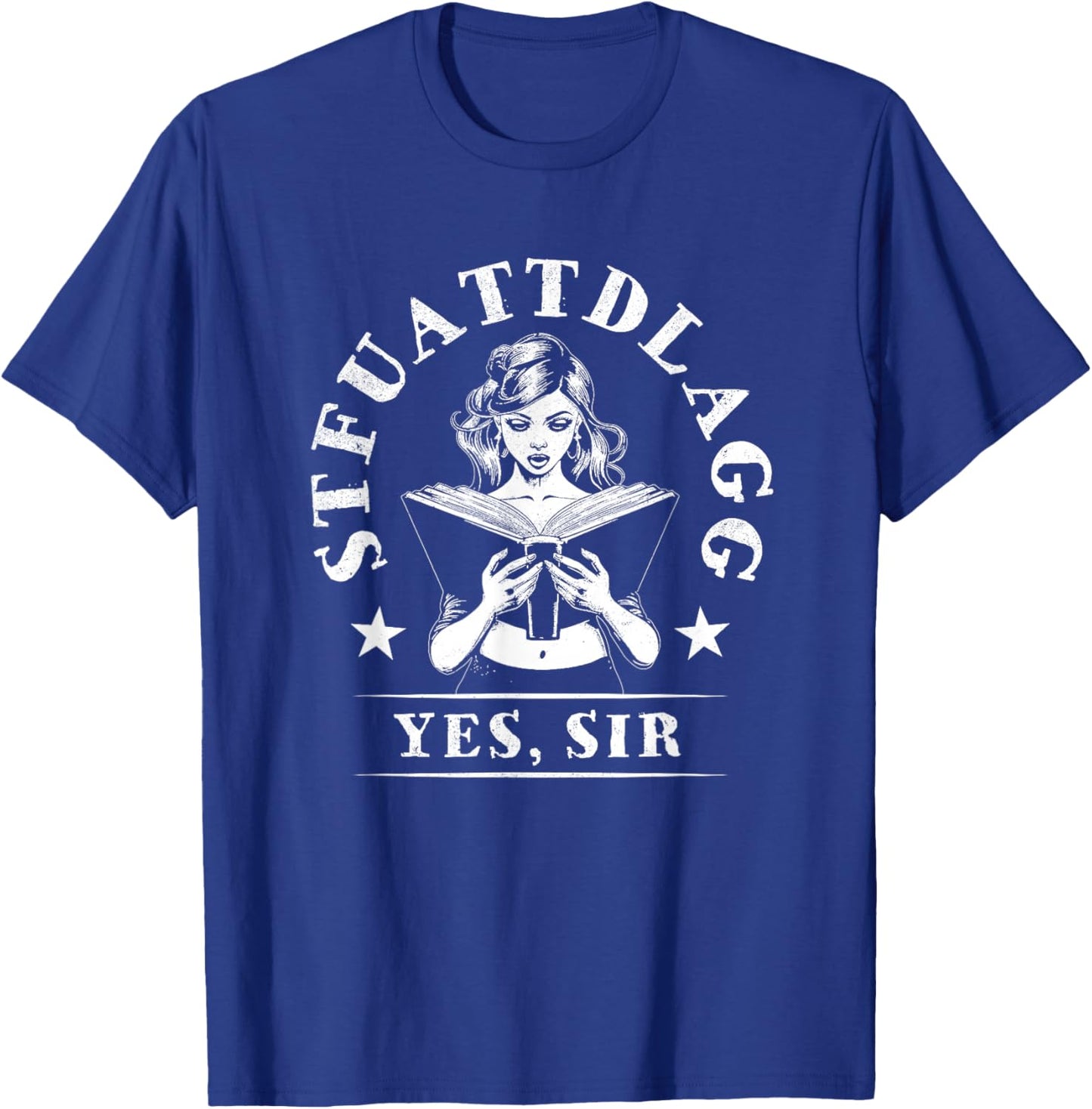 Sexy STFUATTDLAGG Yes Sir Woman Reading Spicy Good Book Love T-Shirt - T-Shirt | Royal