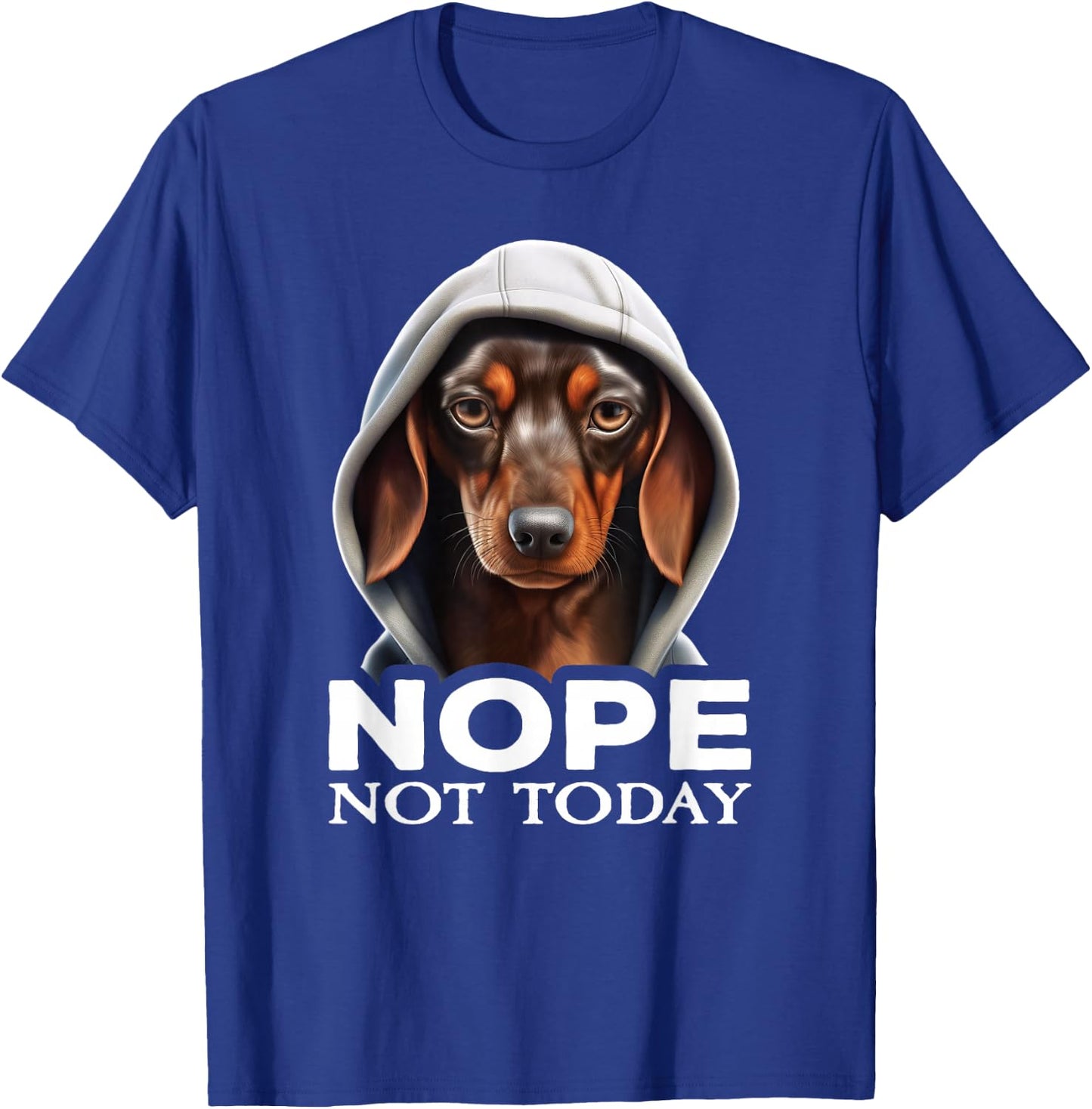 Funny Nope Not Today Dachshund I Lazy Dachshund Nope T-Shirt - T-Shirt | Royal