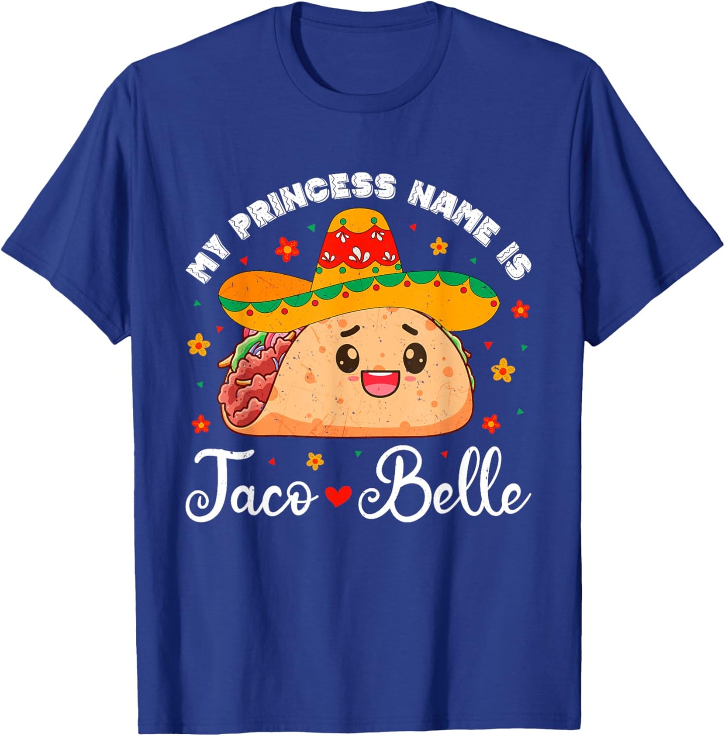 My Princess Name Is Taco Belle Funny Cinco De Mayo Girls T-Shirt - T-Shirt | Royal