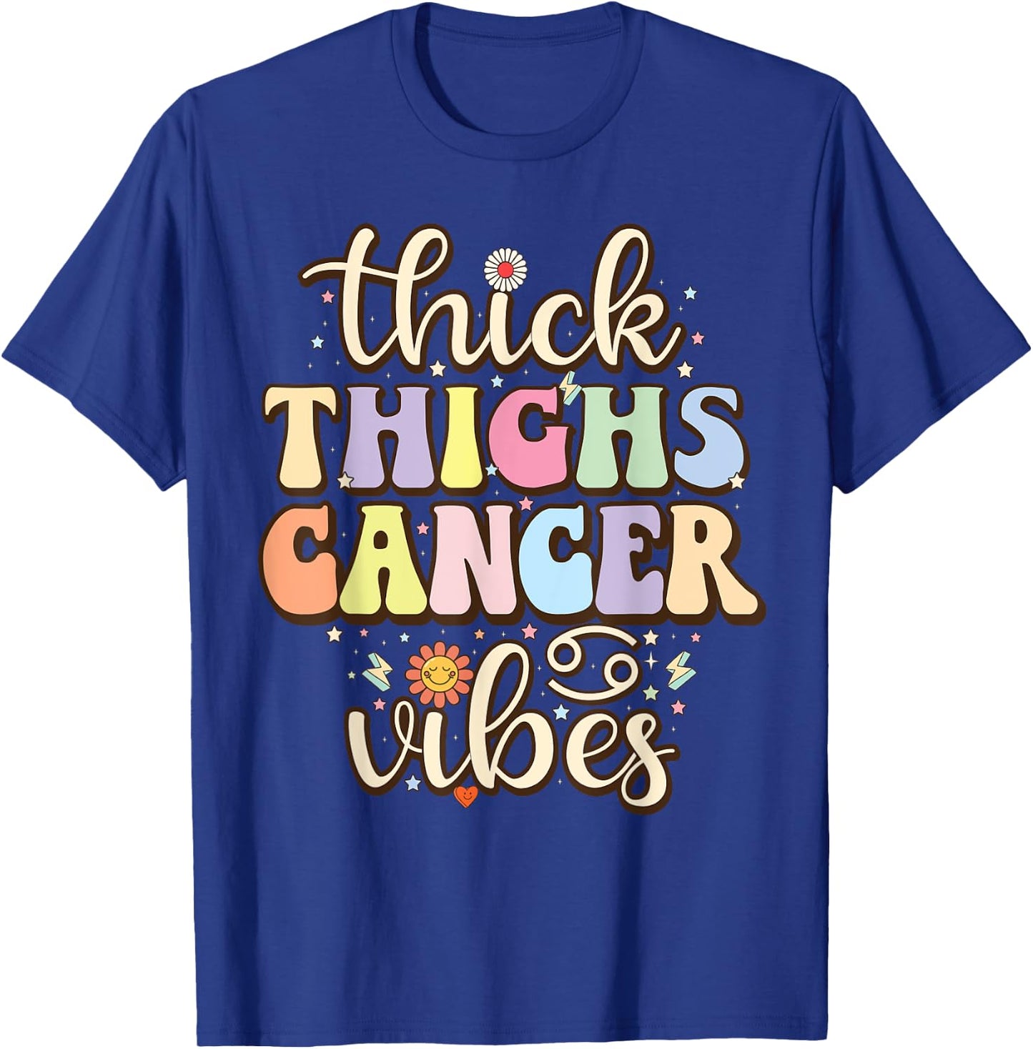 Thick Thighs cancer Vibes June & July birthday Cancer zodiac T-Shirt - T-Shirt | Royal