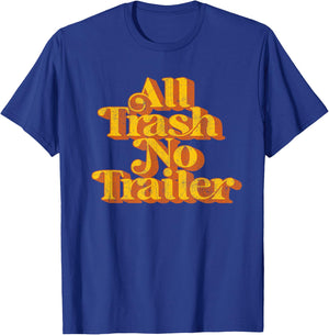 Vintage All Trash No Trailer Funny Country Pride Retro 70's T-Shirt - T-Shirt | Royal