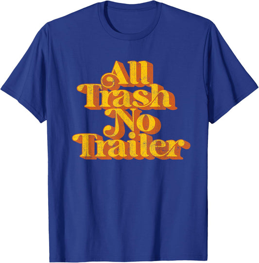Vintage All Trash No Trailer Funny Country Pride Retro 70's T-Shirt - T-Shirt | Royal