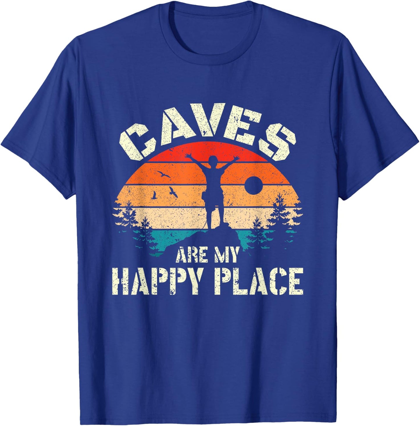 Caves are my happy place Spelunking cave exploration Spelunker T-Shirt - T-Shirt | Royal