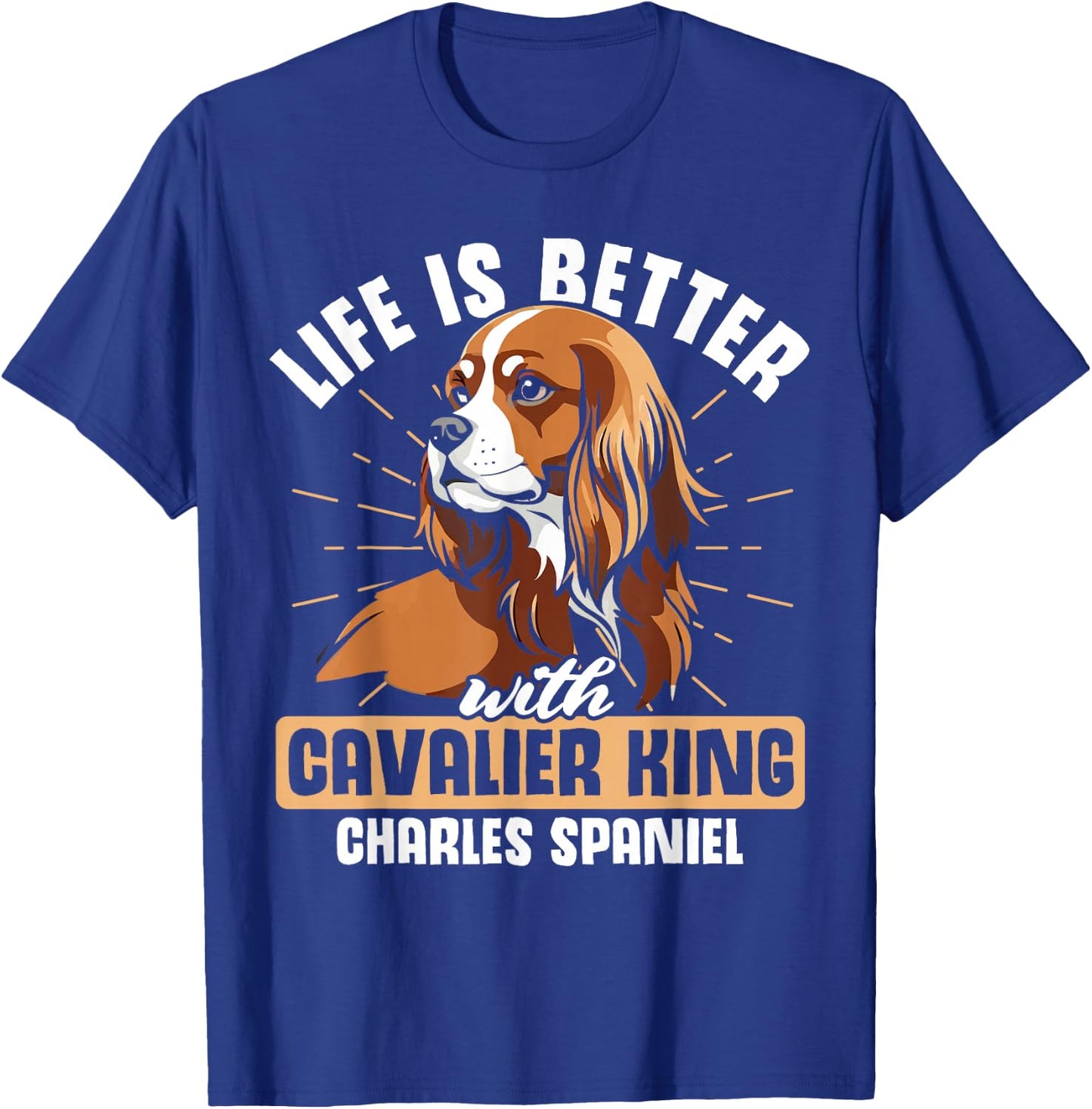 Life is Better With Cavalier King Charles Spaniel T-Shirt - T-Shirt | Royal