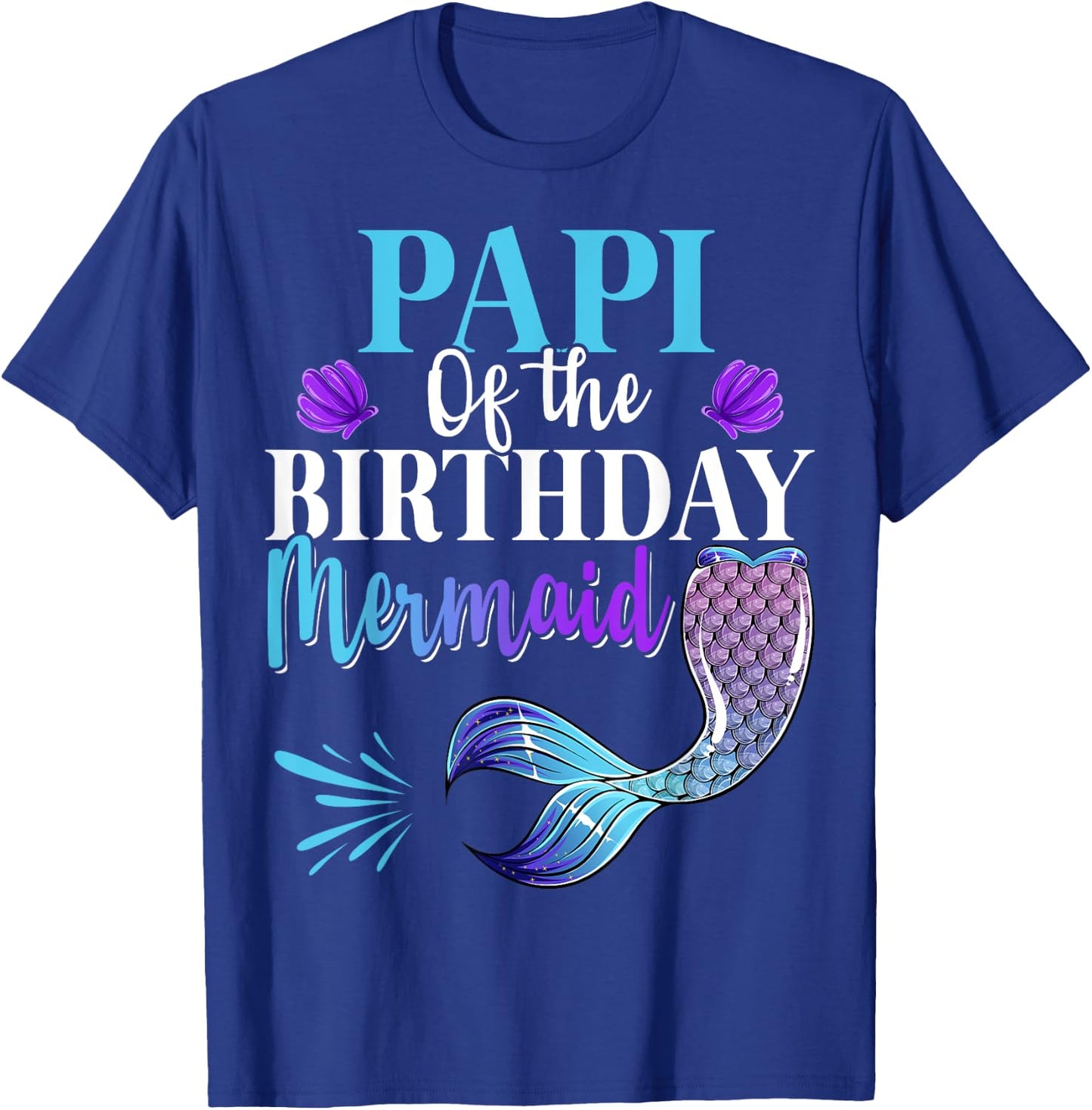Papi Of The Birthday Mermaid Matching Family B-day Party T-Shirt - T-Shirt | Royal