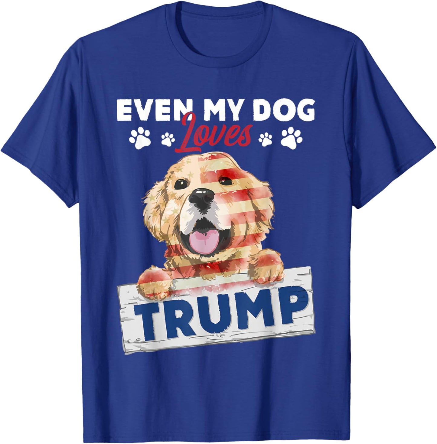 Even My Dog Loves Trump Support Trump Golden Dog Lover T-Shirt - T-Shirt | Royal
