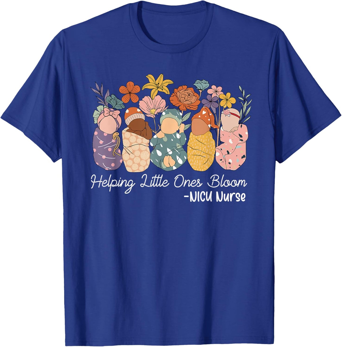 Groovy Helping Little Ones Bloom Babies Flower NICU Nurse T-Shirt - T-Shirt | Royal