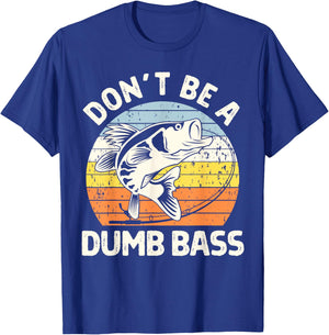 Classic Funny Dont Be A Dumb Bass Adult Humor Dad Fishing T-Shirt - T-Shirt | Royal