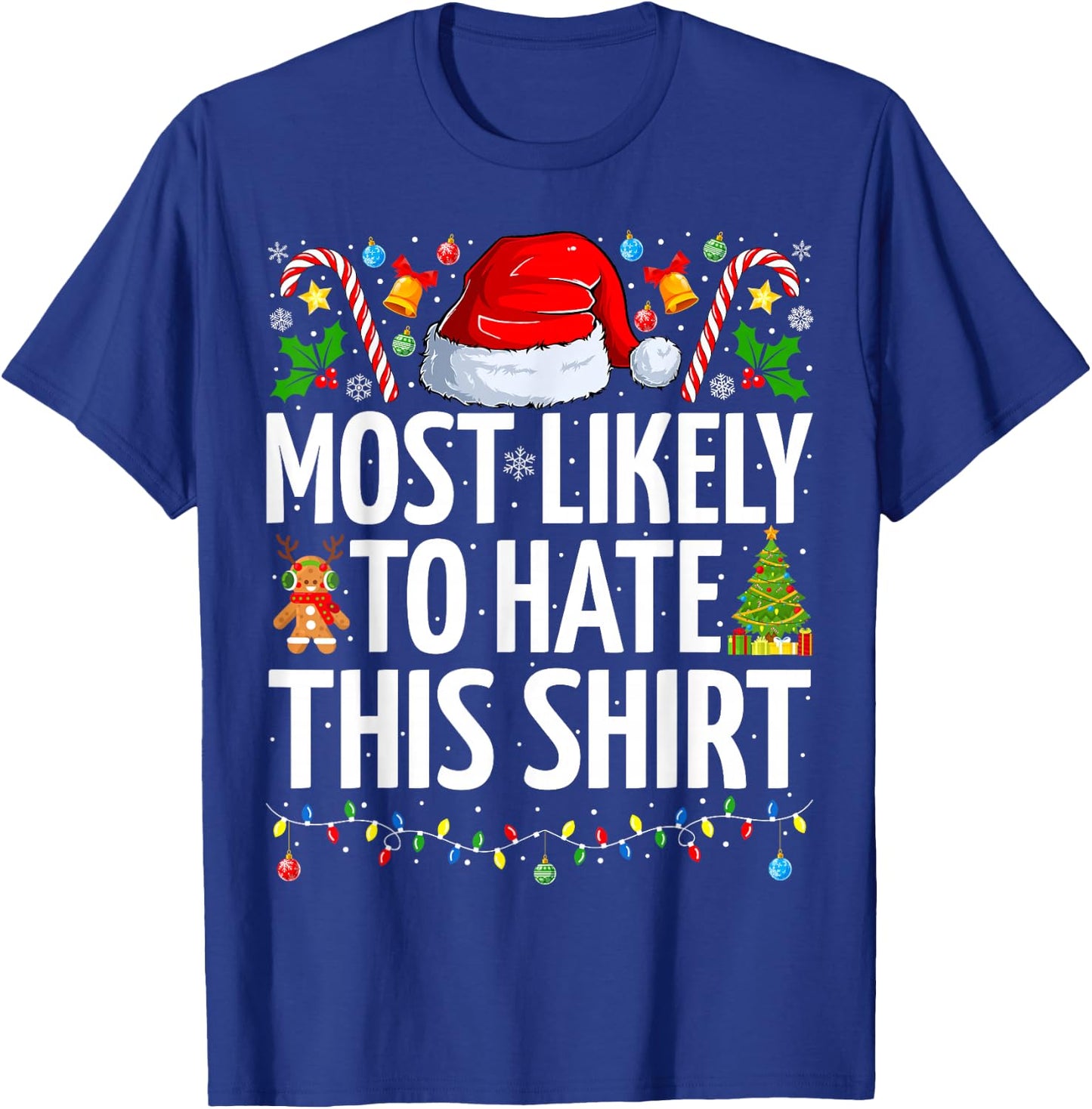 Most Likely To Hate This Shirt Xmas Funny Family Christmas T-Shirt - T-Shirt | Royal