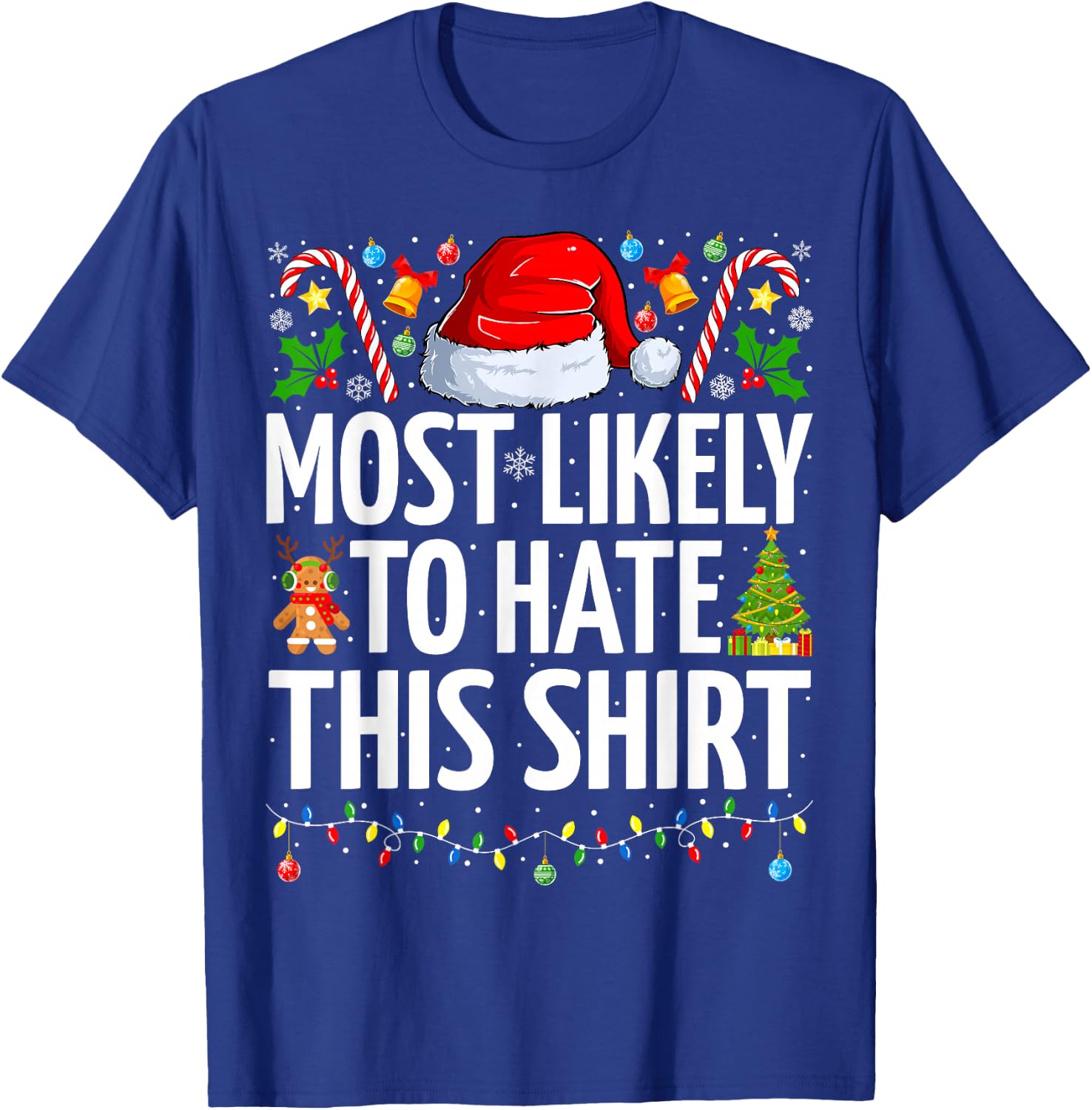 Most Likely To Hate This Shirt Xmas Funny Family Christmas T-Shirt - T-Shirt | Royal