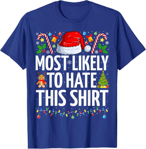 Most Likely To Hate This Shirt Xmas Funny Family Christmas T-Shirt - T-Shirt | Royal