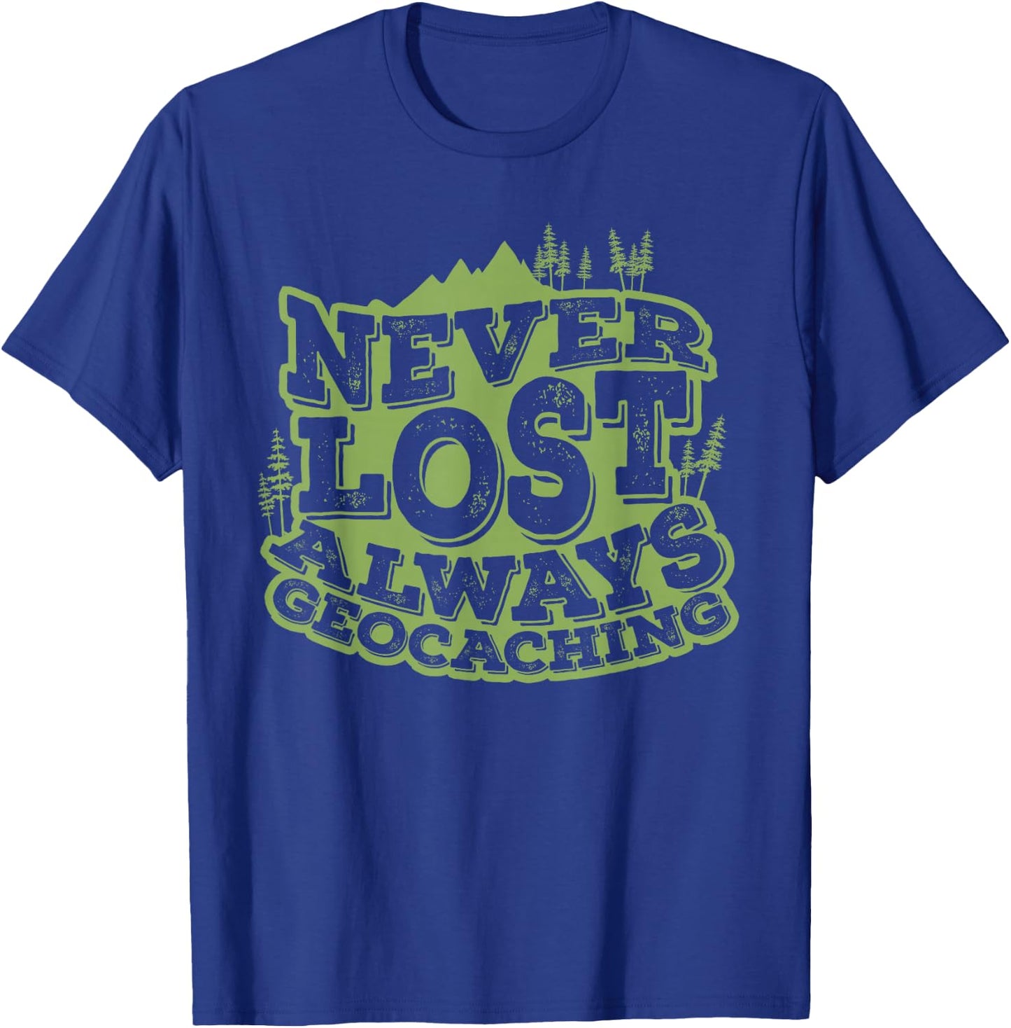 Never Lost Always Geocaching T-Shirt - T-Shirt | Royal