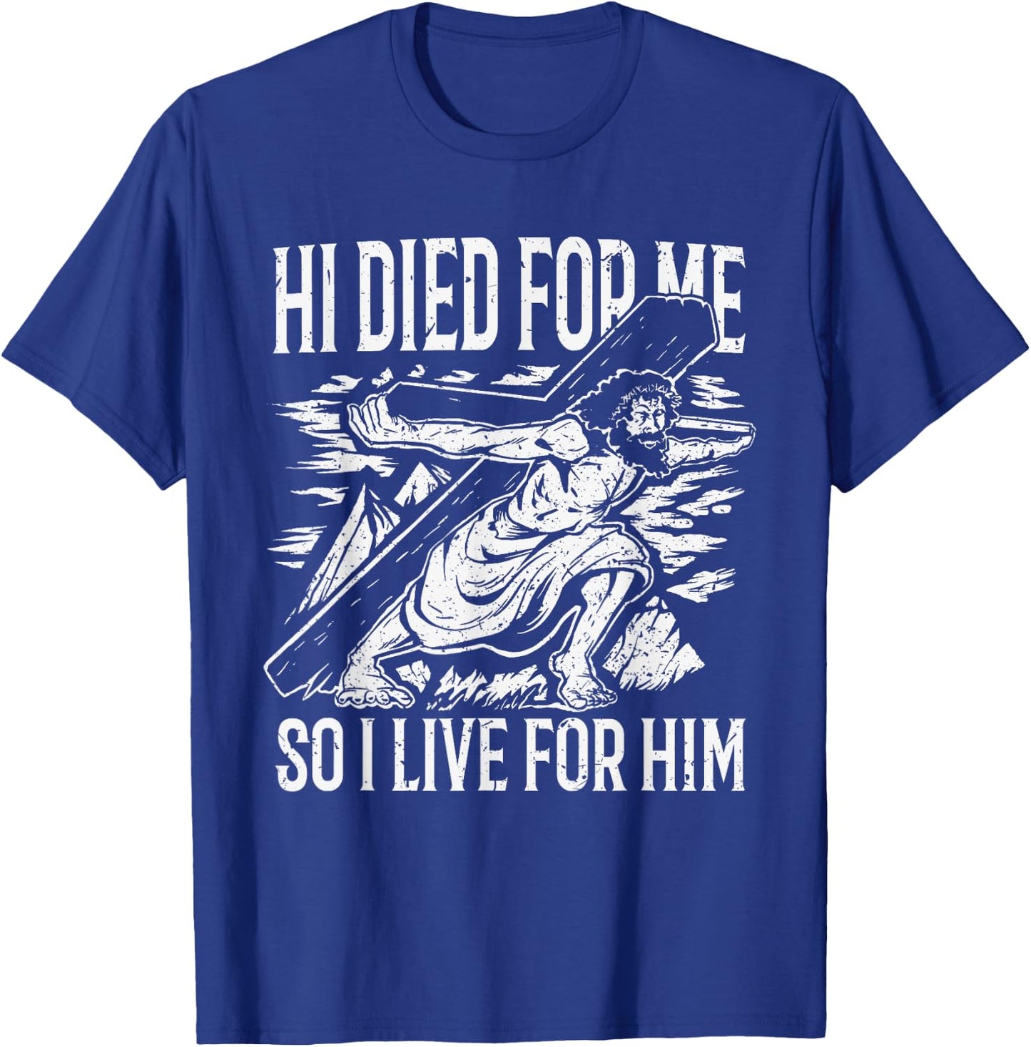 He died for me so I live T-Shirt - T-Shirt | Royal