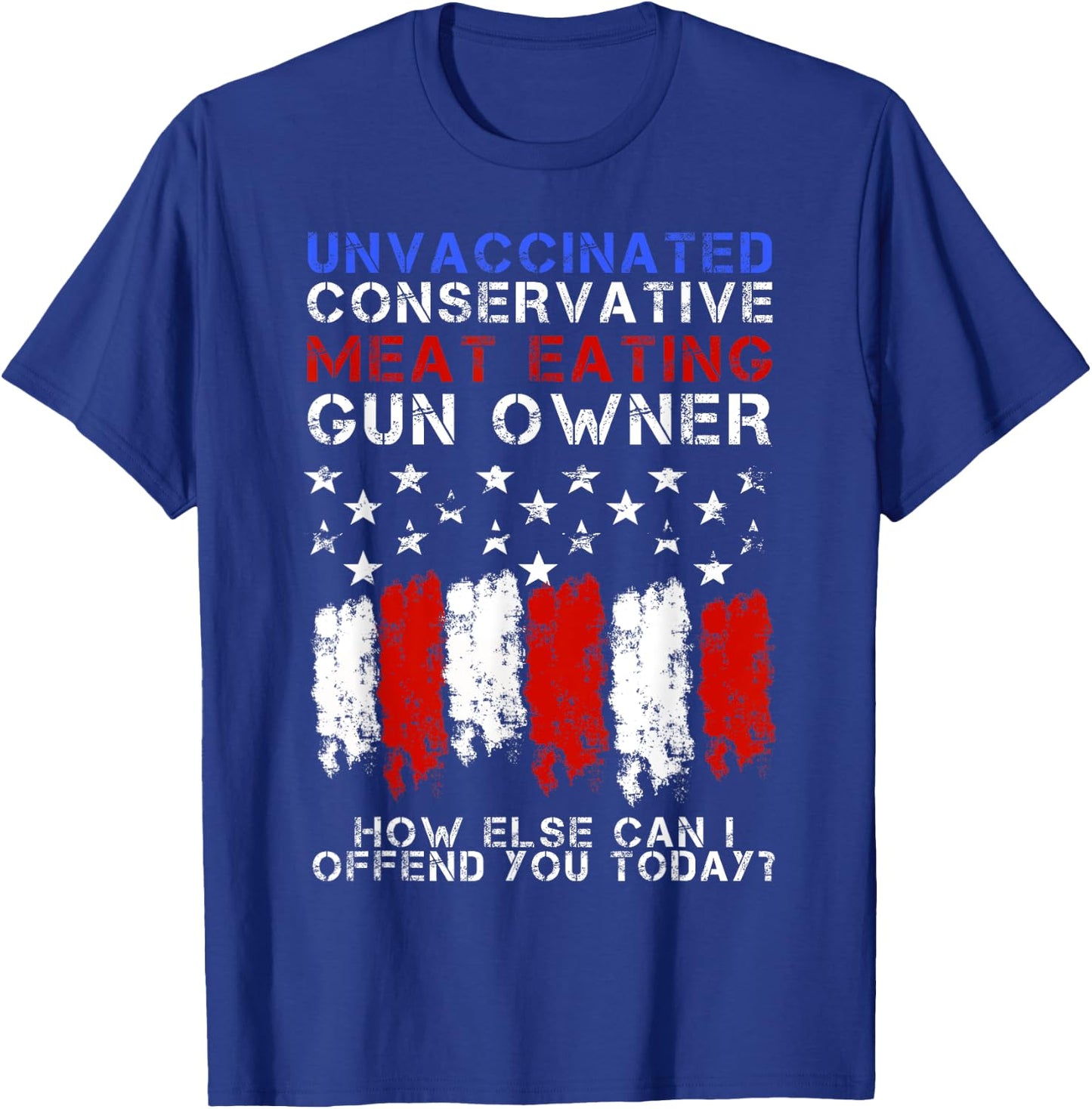 Unvaccinated Conservative Meat Eating Gun Owner T-Shirt - T-Shirt | Royal