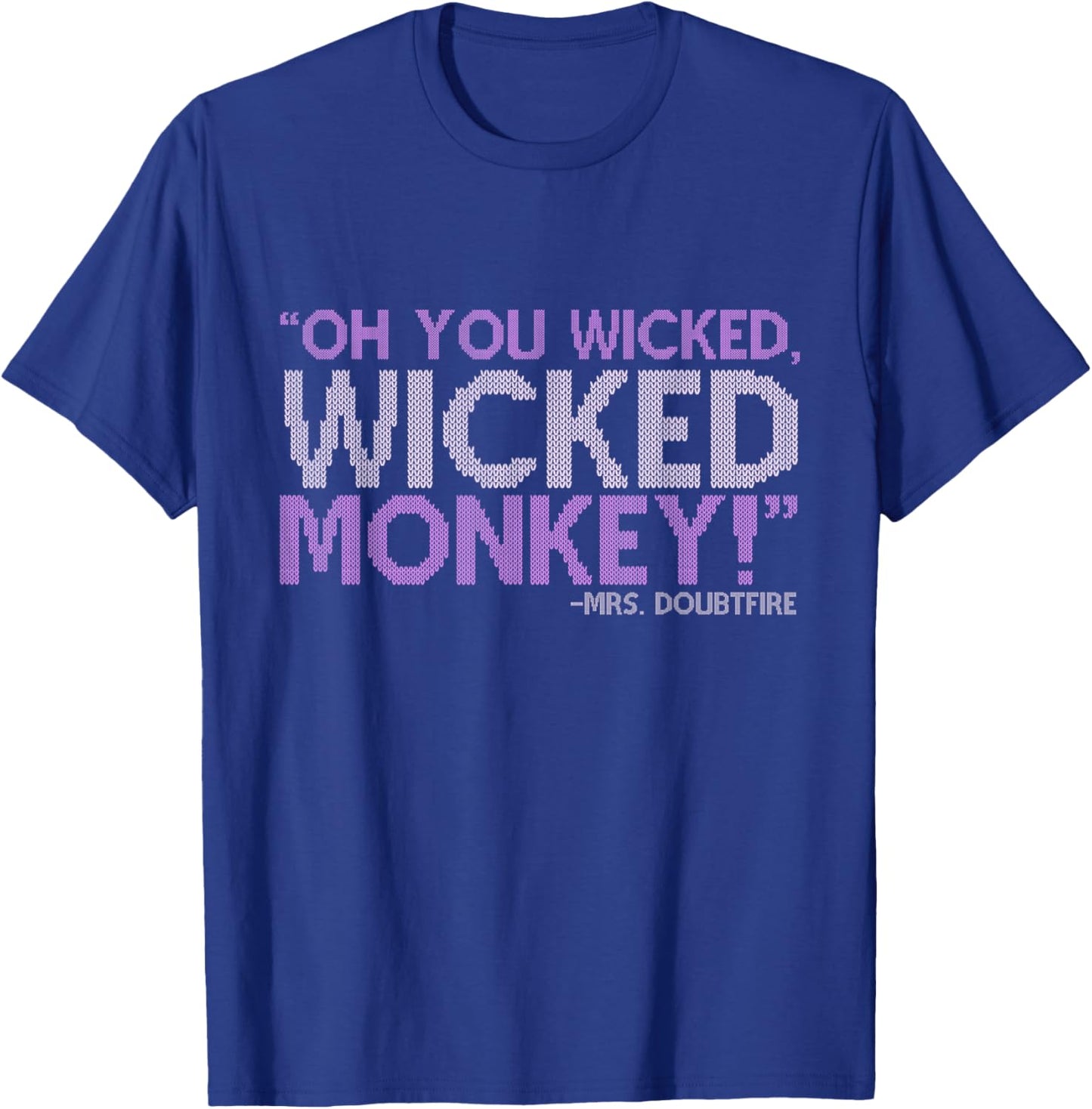 Oh you wicked wicked monkey! -Mrs. Doubtfire T-Shirt - T-Shirt | Royal
