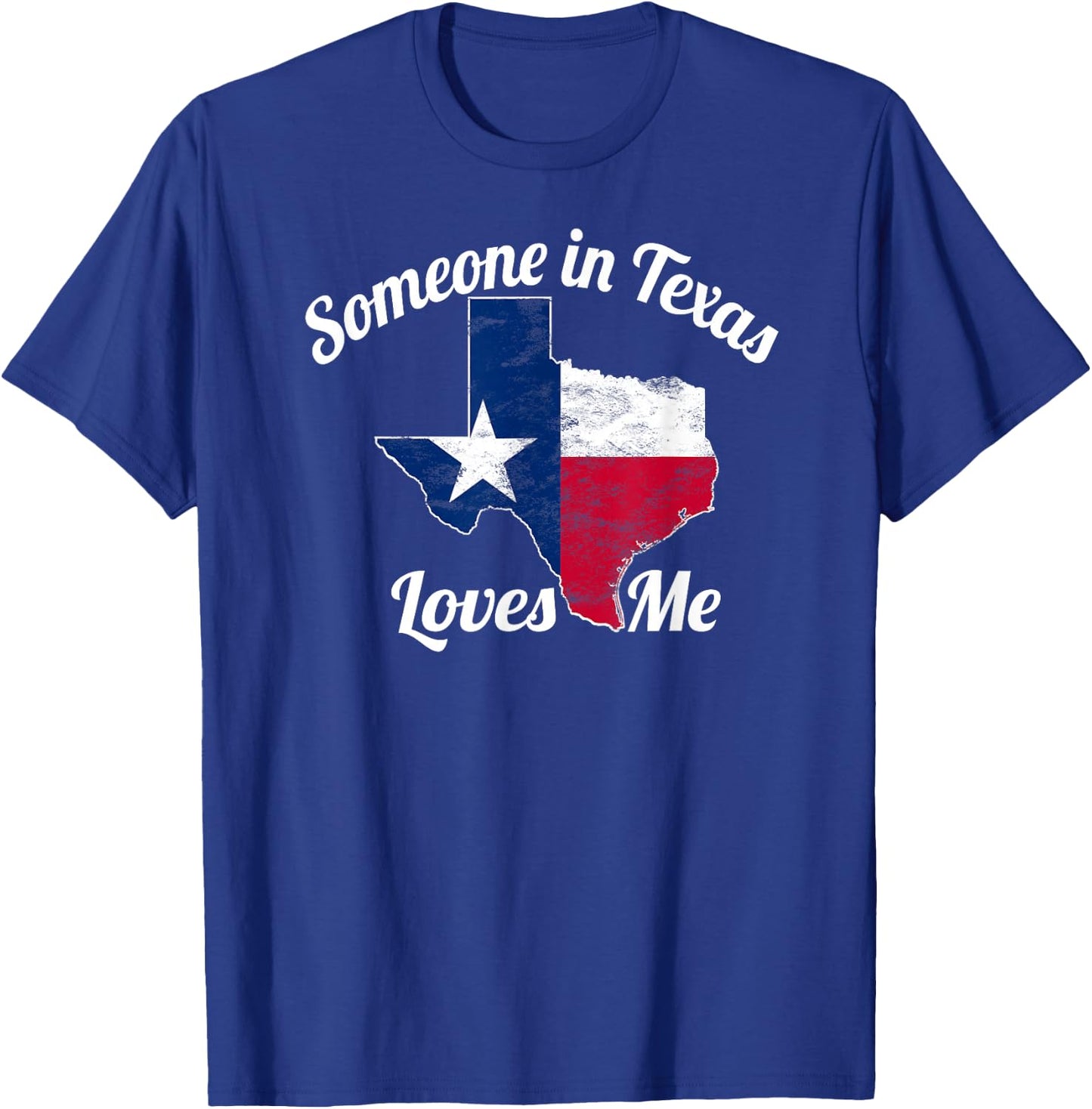 Someone in Texas Loves Me Texas Texan Love T-Shirt - T-Shirt | Royal