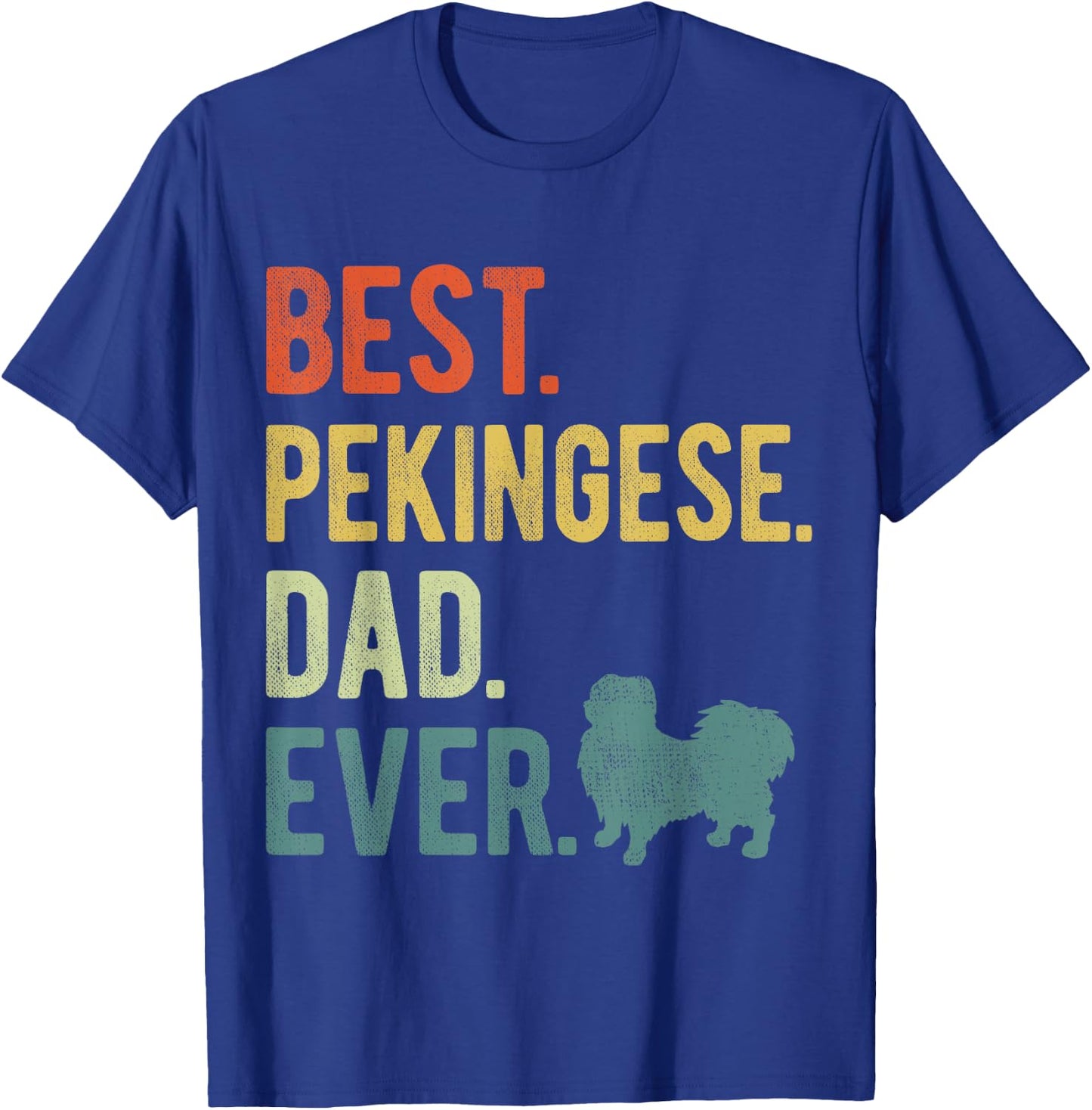 Best Pekingese Dad Ever Dog Daddy Father's Day Men Women T-Shirt - T-Shirt | Royal