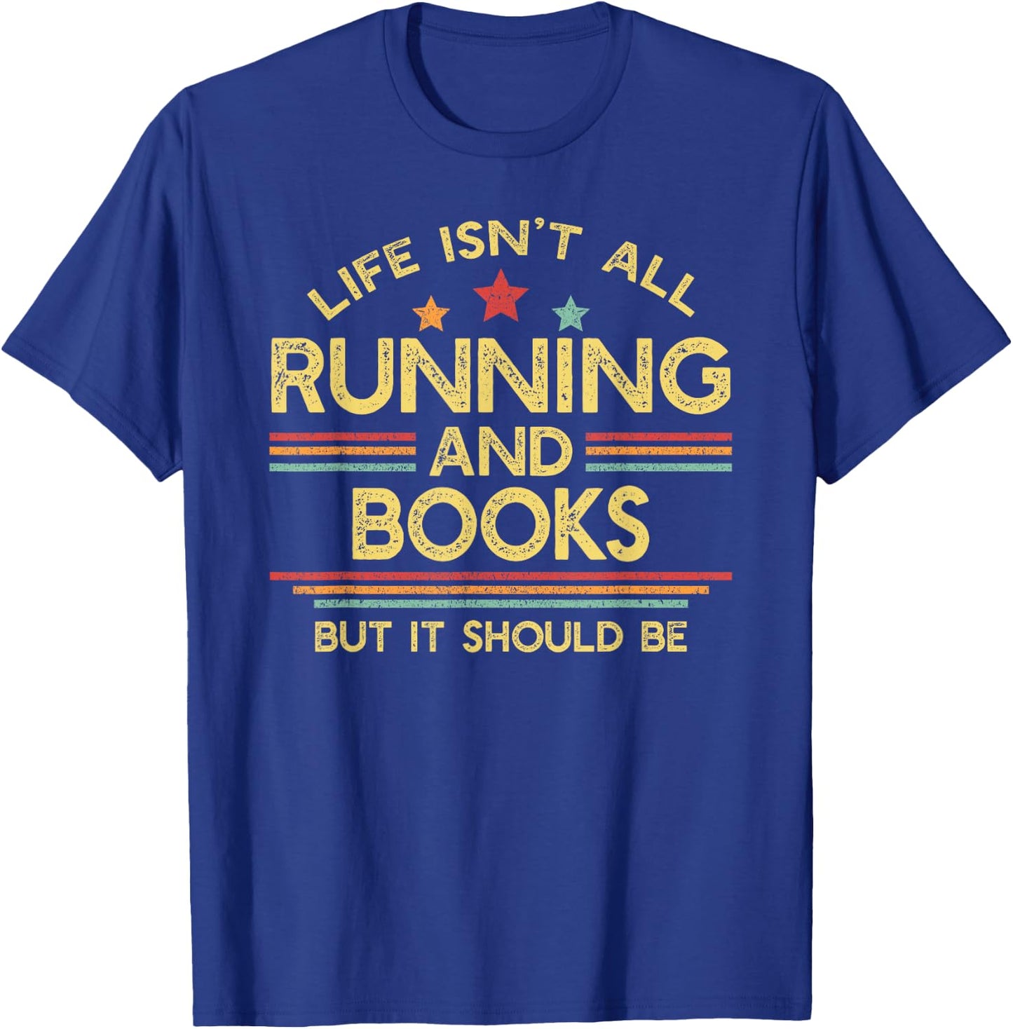 Life Isn't All Running and Books Runner & Reading Lover T-Shirt - T-Shirt | Royal