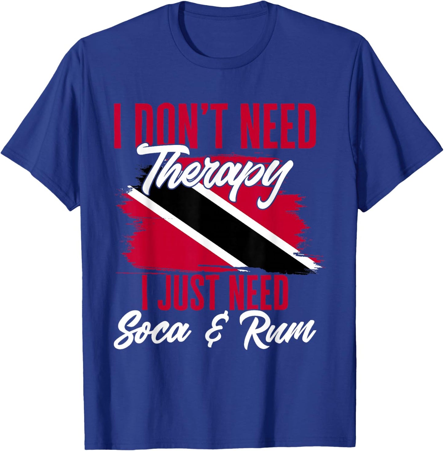 Don't Need Therapy Soca & Rum Flag Trinidad And Tobago T-Shirt - T-Shirt | Royal