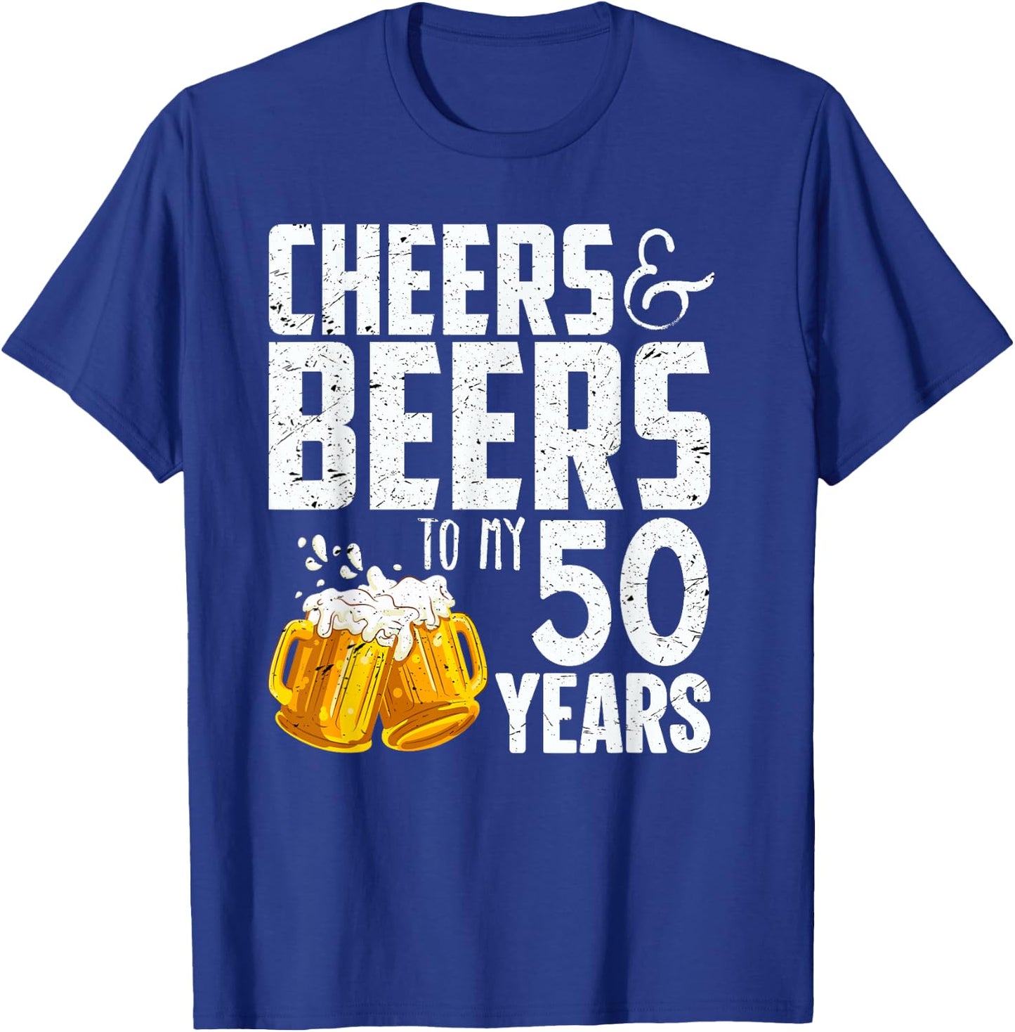 Cheers And Beers To My 50 Years - 50th Birthday T-Shirt - T-Shirt | Royal