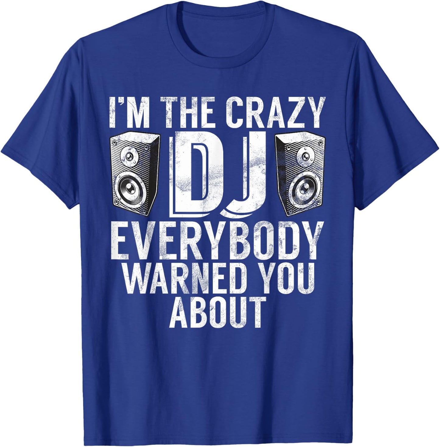 Im the crazy Dj everybody warned you about DJ T-Shirt - T-Shirt | Royal