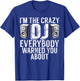 Im the crazy Dj everybody warned you about DJ T-Shirt - T-Shirt | Royal