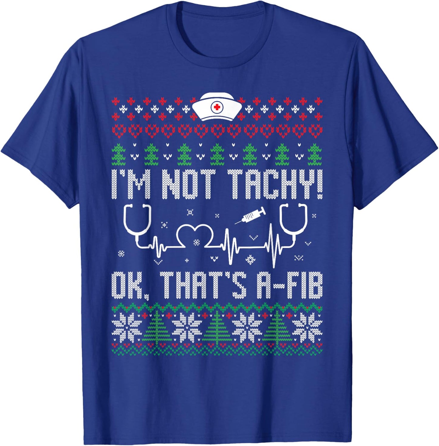 I'm Not Tachy Nursing Scrubs Funny Nurse Ugly Christmas T-Shirt - T-Shirt | Royal