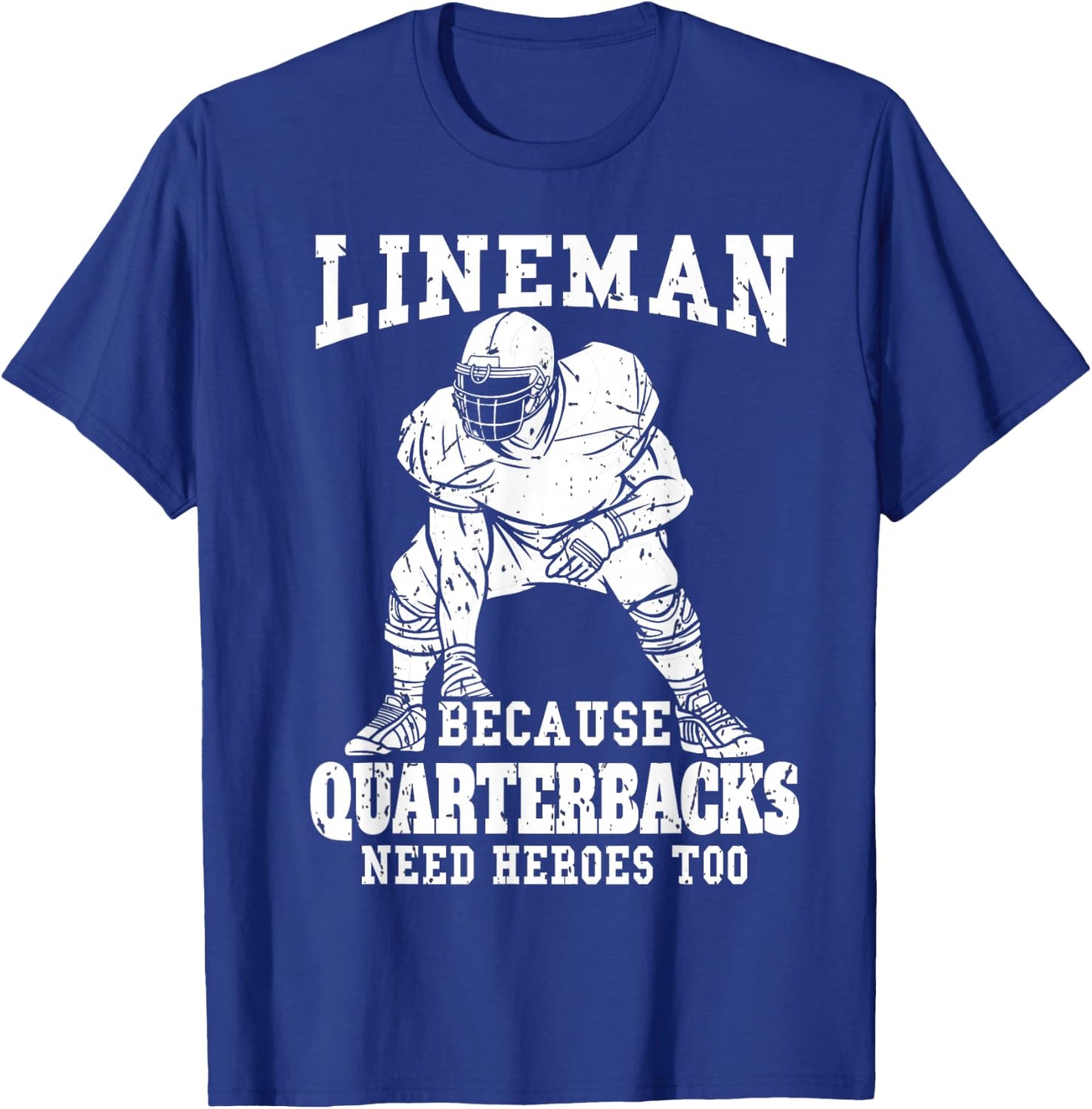 Lineman because Quarterback need Heroes too Football Lineman T-Shirt - T-Shirt | Royal