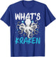 Whats Kraken Squid Octopus Kraken Mythical Sea Creature T-Shirt - T-Shirt | Royal