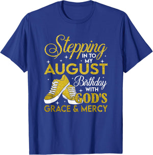 Stepping Into My August Birthday With Gods Grace And Mercy T-Shirt - T-Shirt | Royal