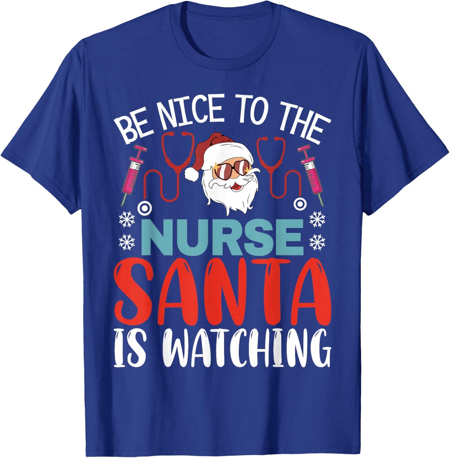 Nurse Christmas Be Nice To The Nurse Santa is Watching T-Shirt - T-Shirt | Royal