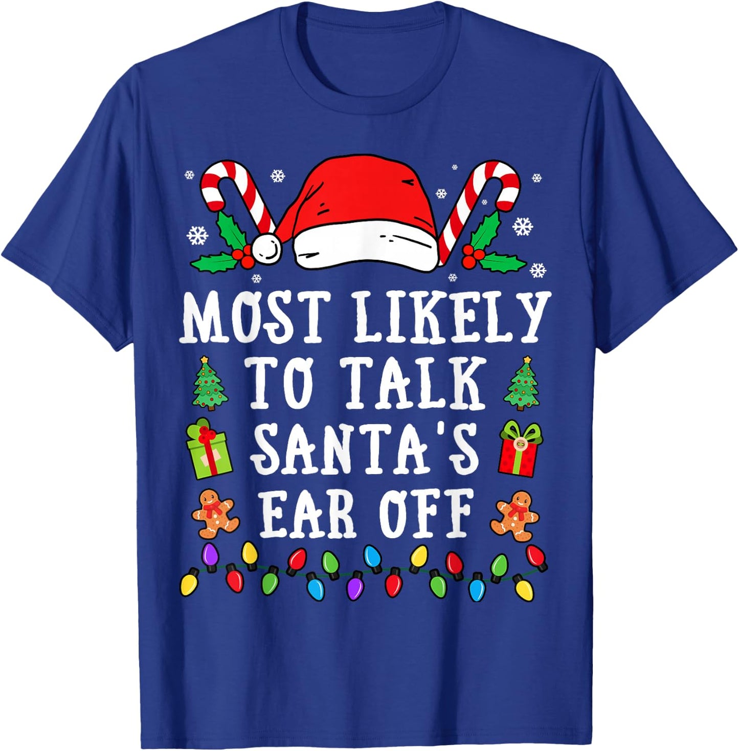 Most Likely To Talk Santa's Ear Off Christmas T-Shirt - T-Shirt | Royal
