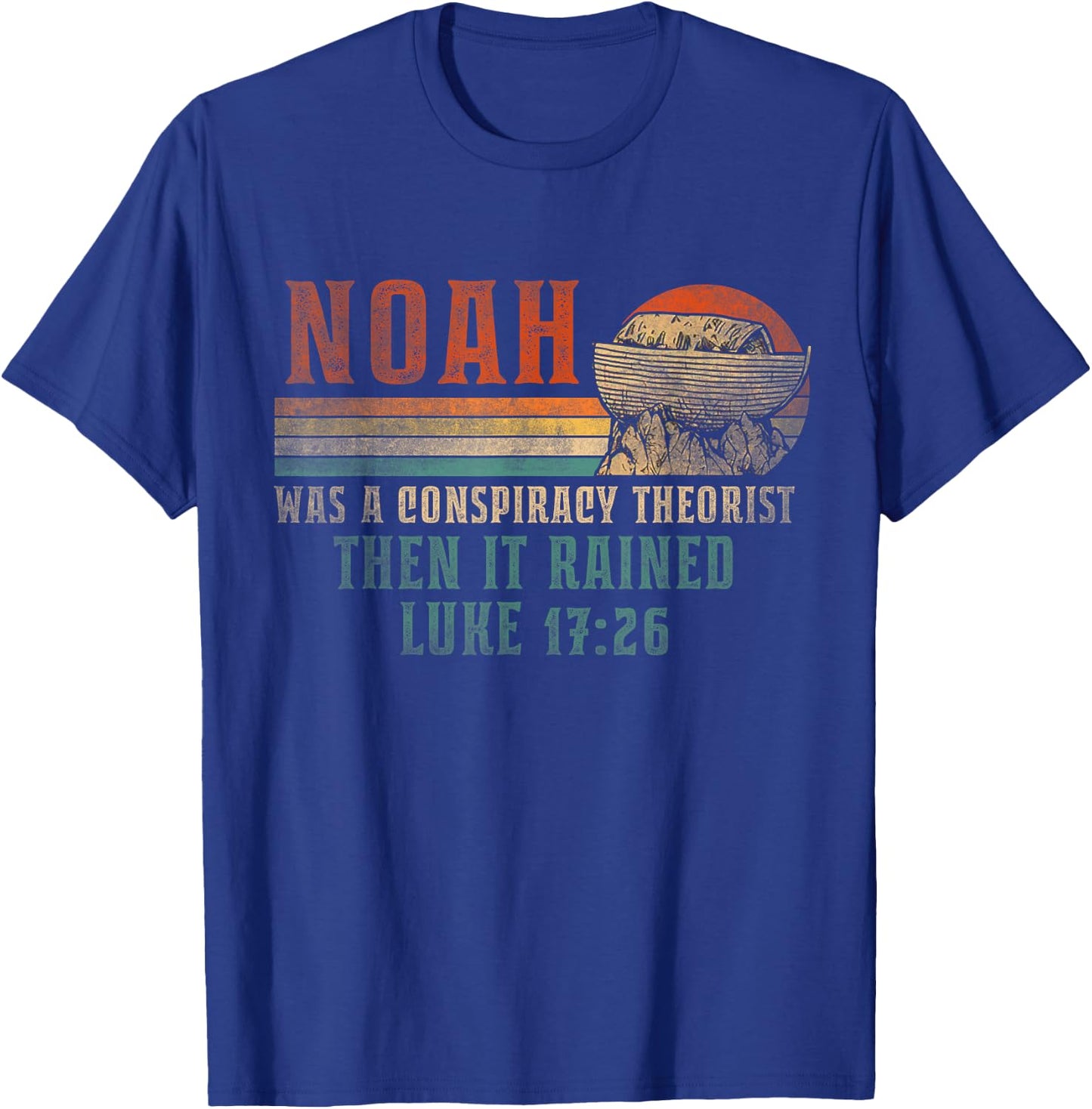 Retro Vintage Noah Was A Conspiracy Theorist Then It Rained T-Shirt - T-Shirt | Royal