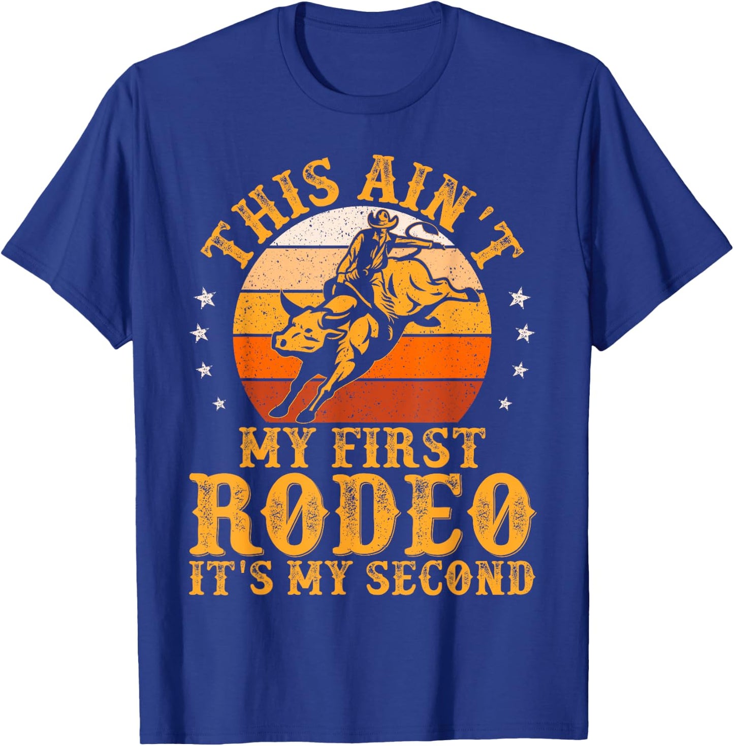 This Ain't My First Rodeo It's My Second Bull Riding Art T-Shirt - T-Shirt | Royal