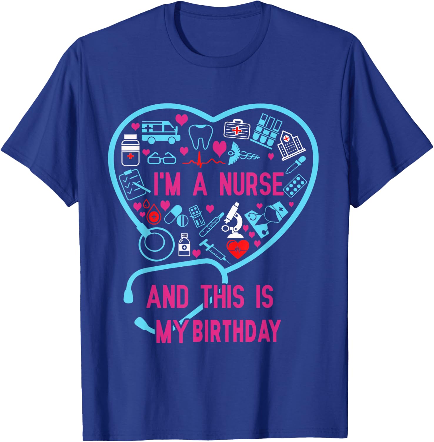 I Am A Nurse This Is My birthday. birthday Nurse T-Shirt - T-Shirt | Royal