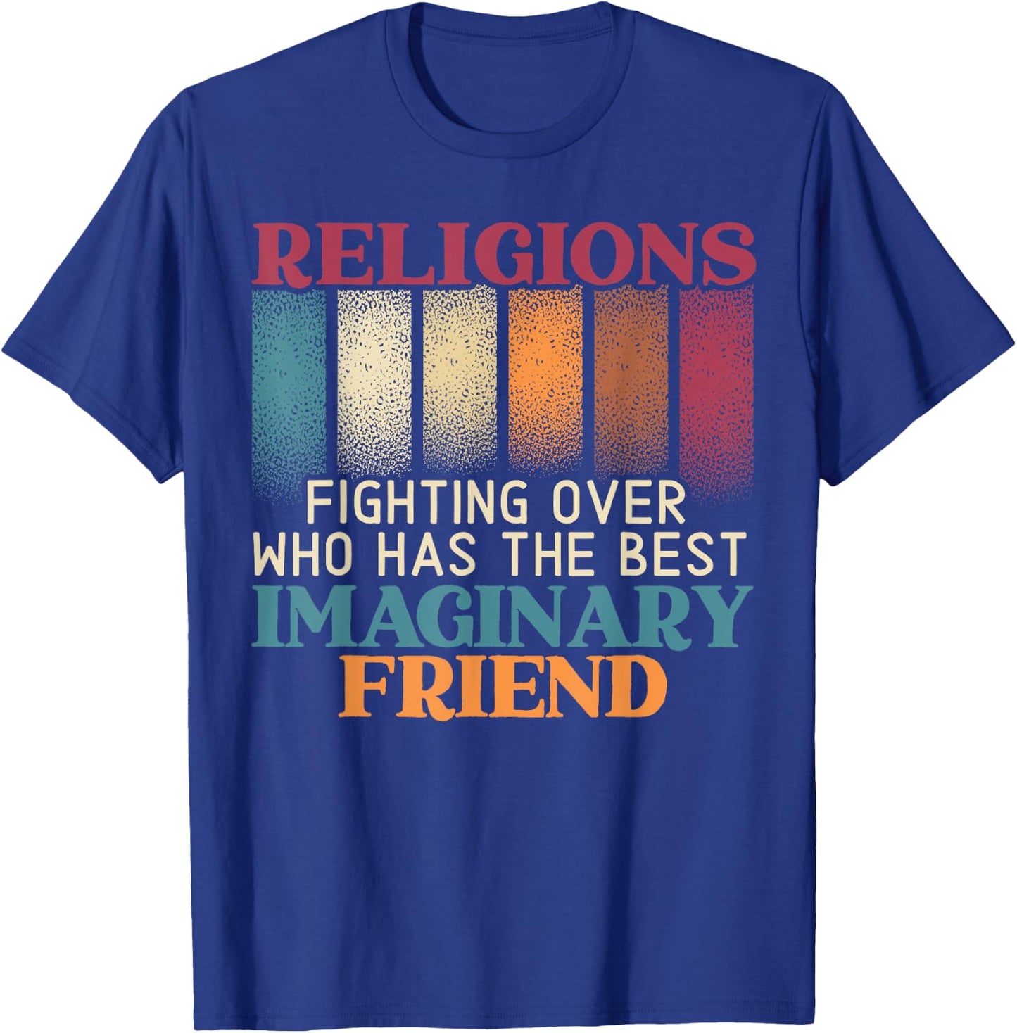 Religions Fighting Over Who Has The Best Imaginary Friend T-Shirt - T-Shirt | Royal