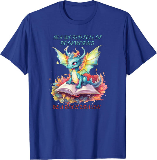 In a world of BOOKWORMS be a book DRAGON reading book lovers T-Shirt - T-Shirt | Royal