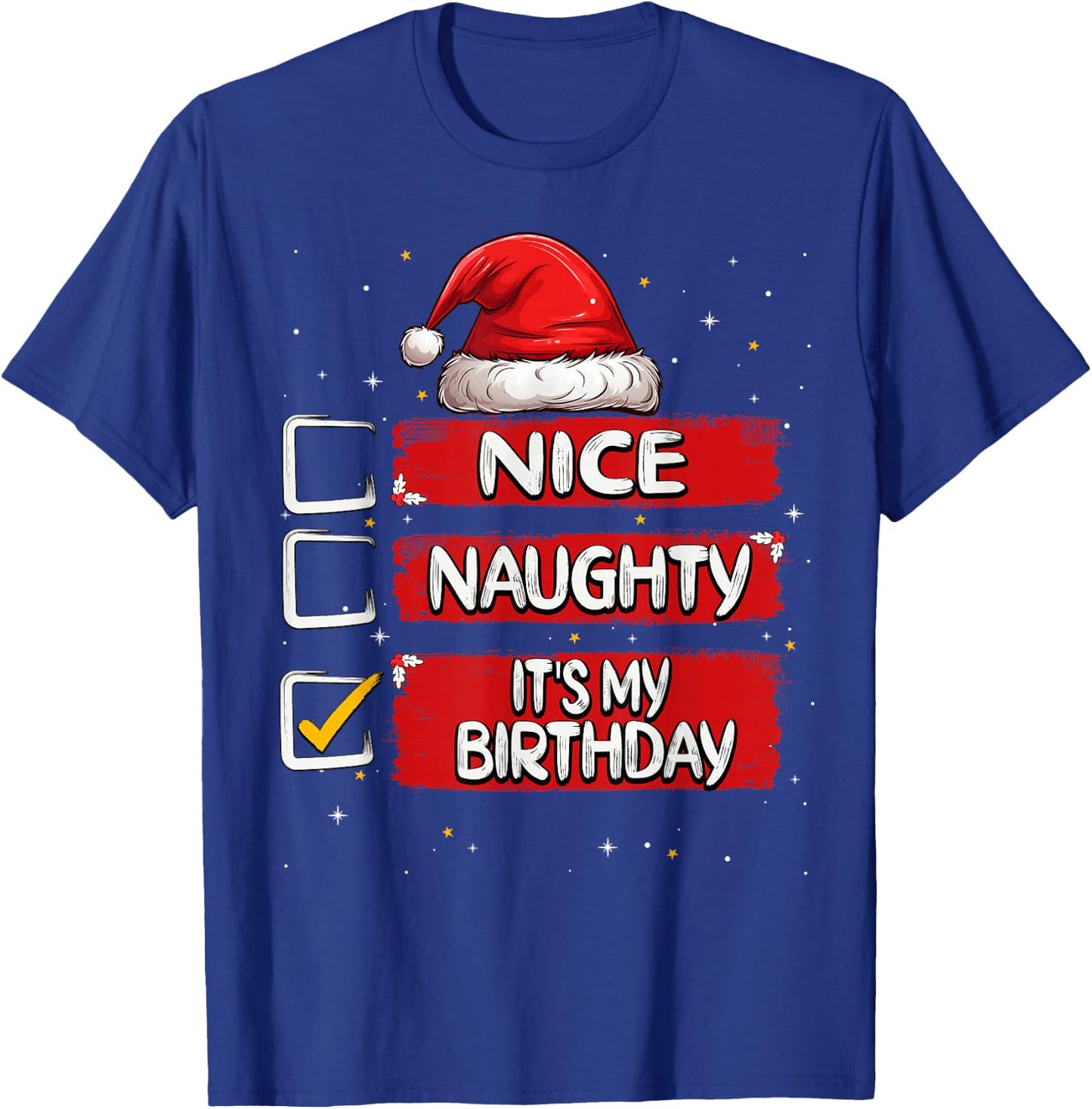 Nice Naughty It's My Birthday Christmas List Santa Claus T-Shirt - T-Shirt | Royal