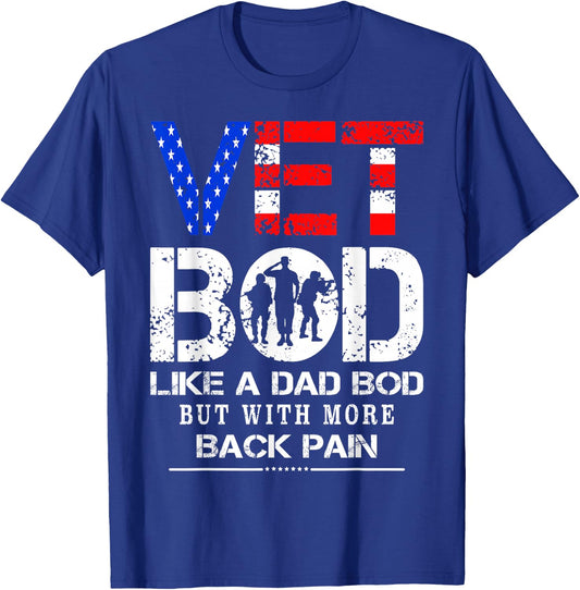 Vet Bod Like Dad Bod But With More Back Pain Veterans Day T-Shirt - T-Shirt | Royal