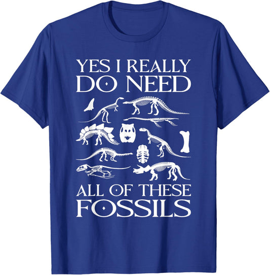 Paleontologist I Really Need All These Fossils Paleontology T-Shirt - T-Shirt | Royal