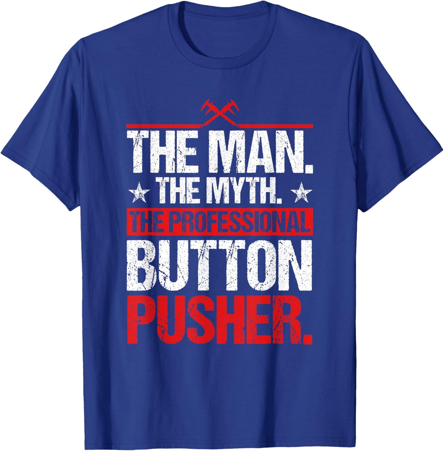 The Professional Button Pusher CNC Machinist T-Shirt - T-Shirt | Royal