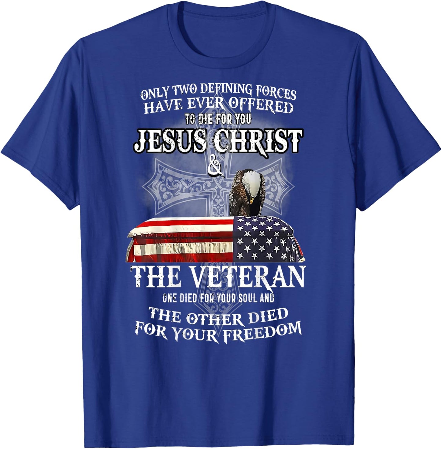Only Two Defining Forces Have Ever Offered to Die for You T-Shirt - T-Shirt | Royal