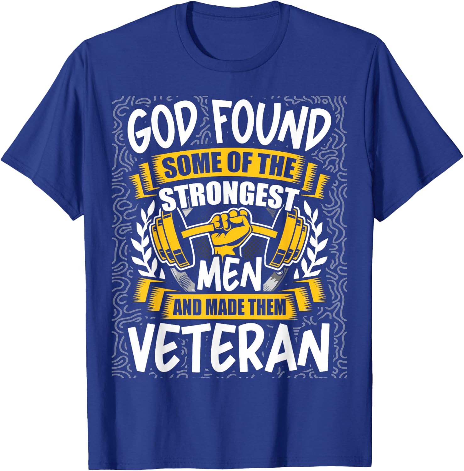 God Found Strongest Men and Made Them Veteran T-Shirt - T-Shirt | Royal