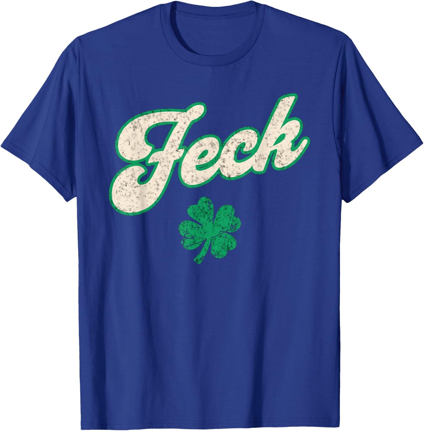 St Patrick's Day Feck Shamrock Funny Adult Irish Humor T-Shirt - T-Shirt | Royal
