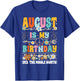 August Is My Birthday Yes The Whole Month Girl T-Shirt - T-Shirt | Royal