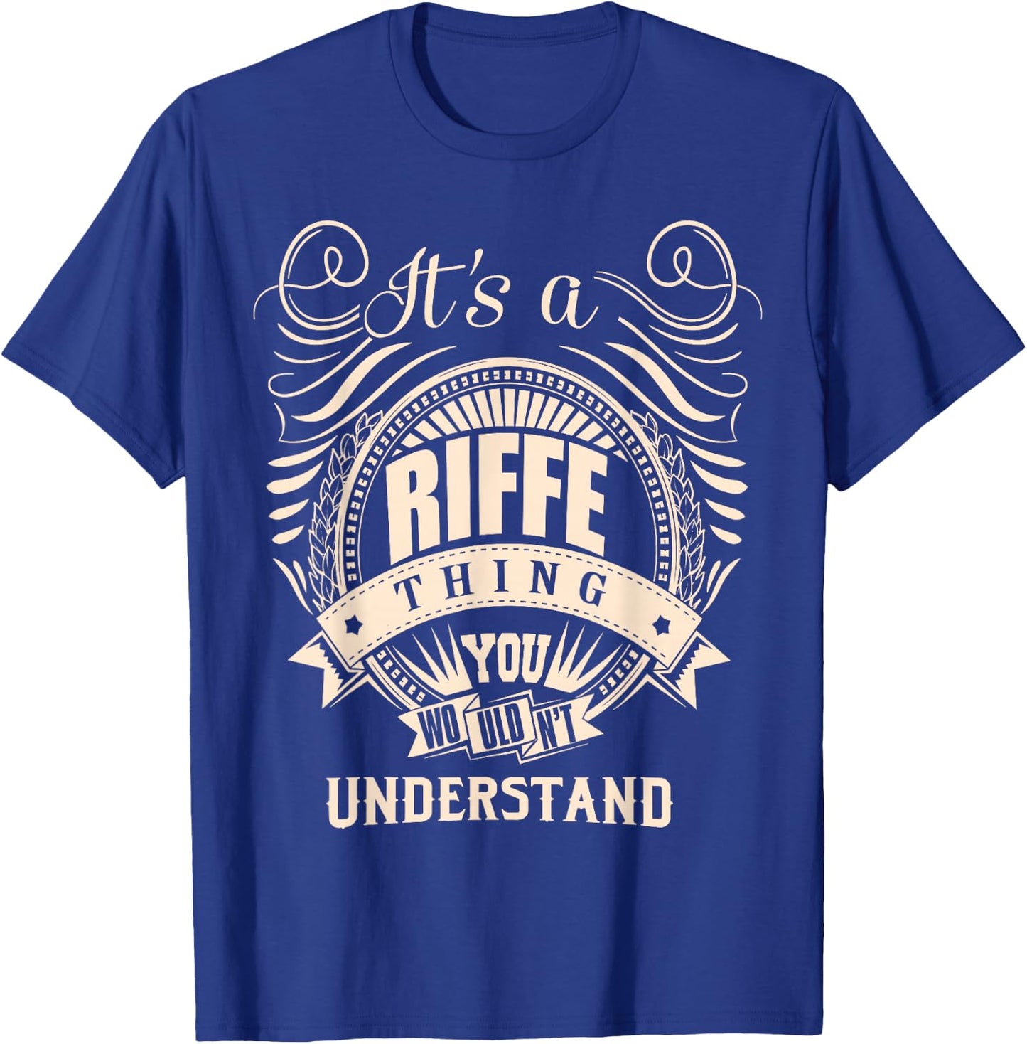 It's a RIFFE thing you wouldn't understand Gift T-Shirt - T-Shirt | Royal