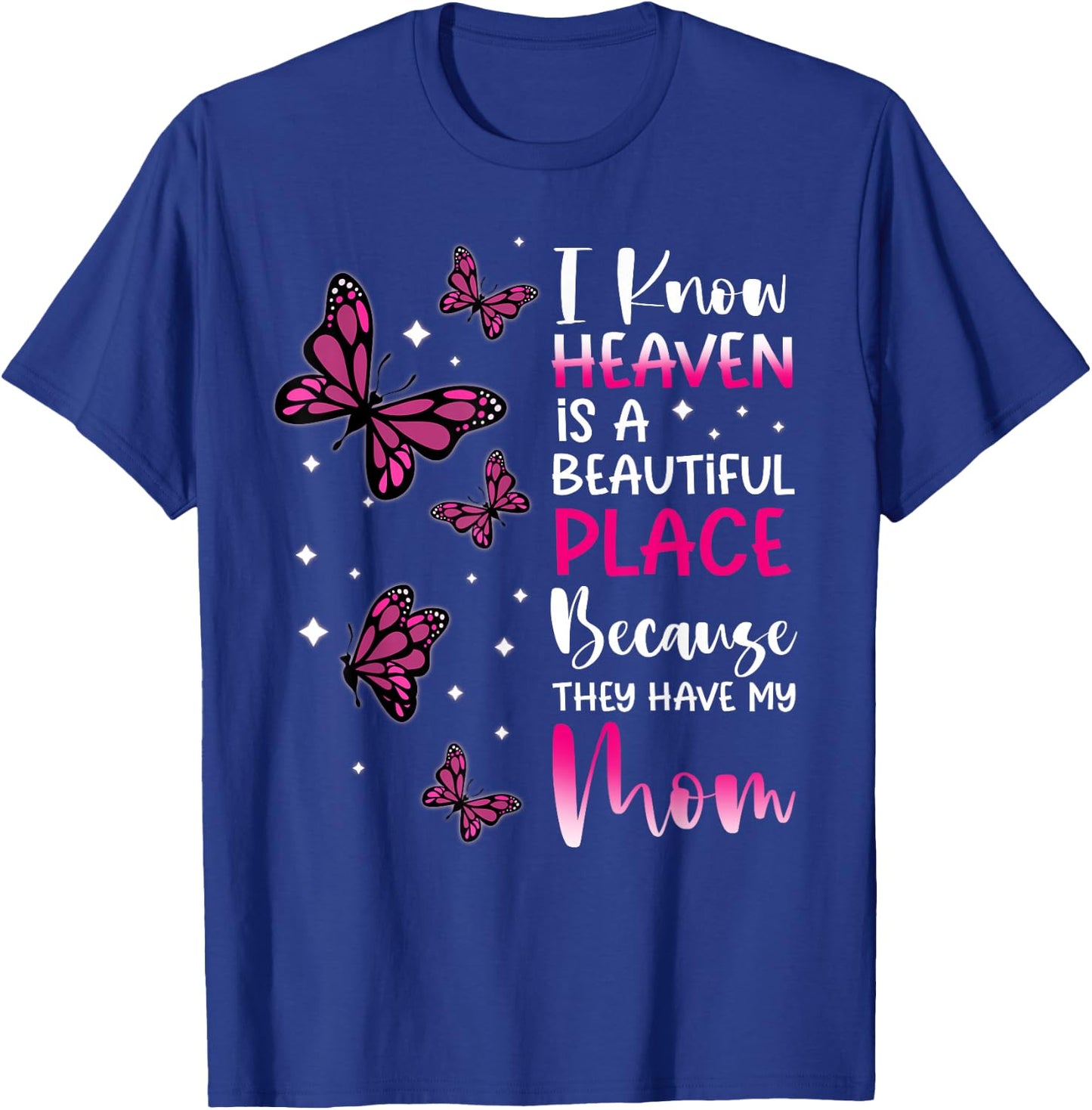 Heaven is Beautiful Place Because They Have my Mom Angel T-Shirt - T-Shirt | Royal