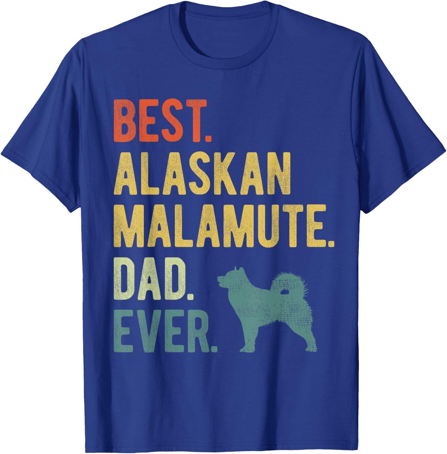 Best Alaskan Malamute Dad Ever Dog Daddy Father's Day Men Women T-Shirt - T-Shirt | Royal