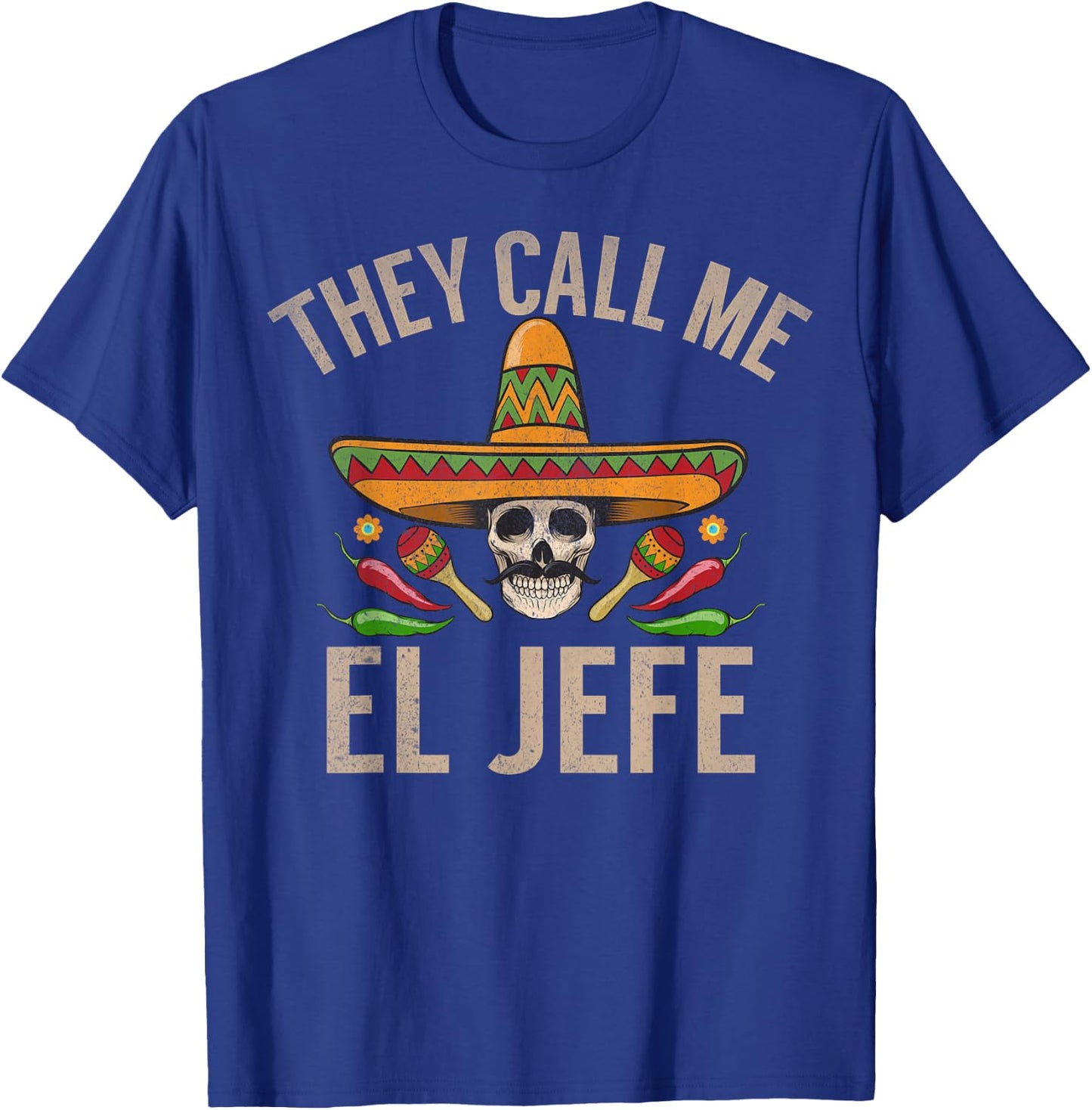 They Call me el Jefe T-Shirt - T-Shirt | Royal